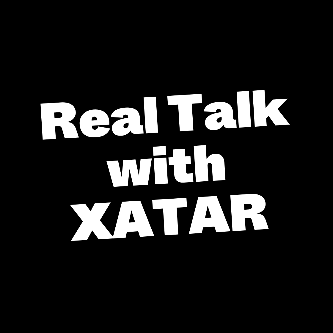 Real Talk w/ XATAR