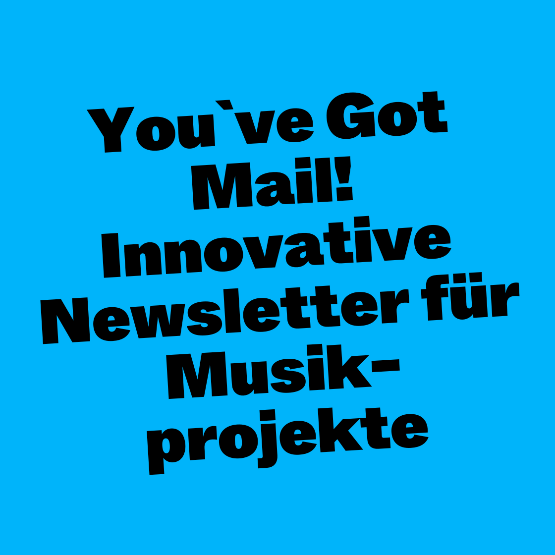 You've Got Mail! Innovative Newsletter für Musikprojekte