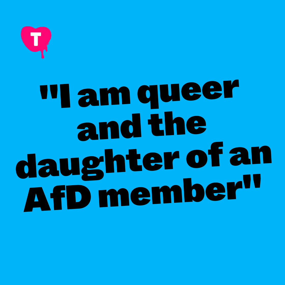 "I am queer and the daughter of an AfD member"
