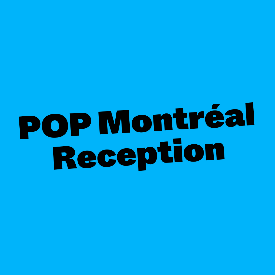 POP Montréal Reception