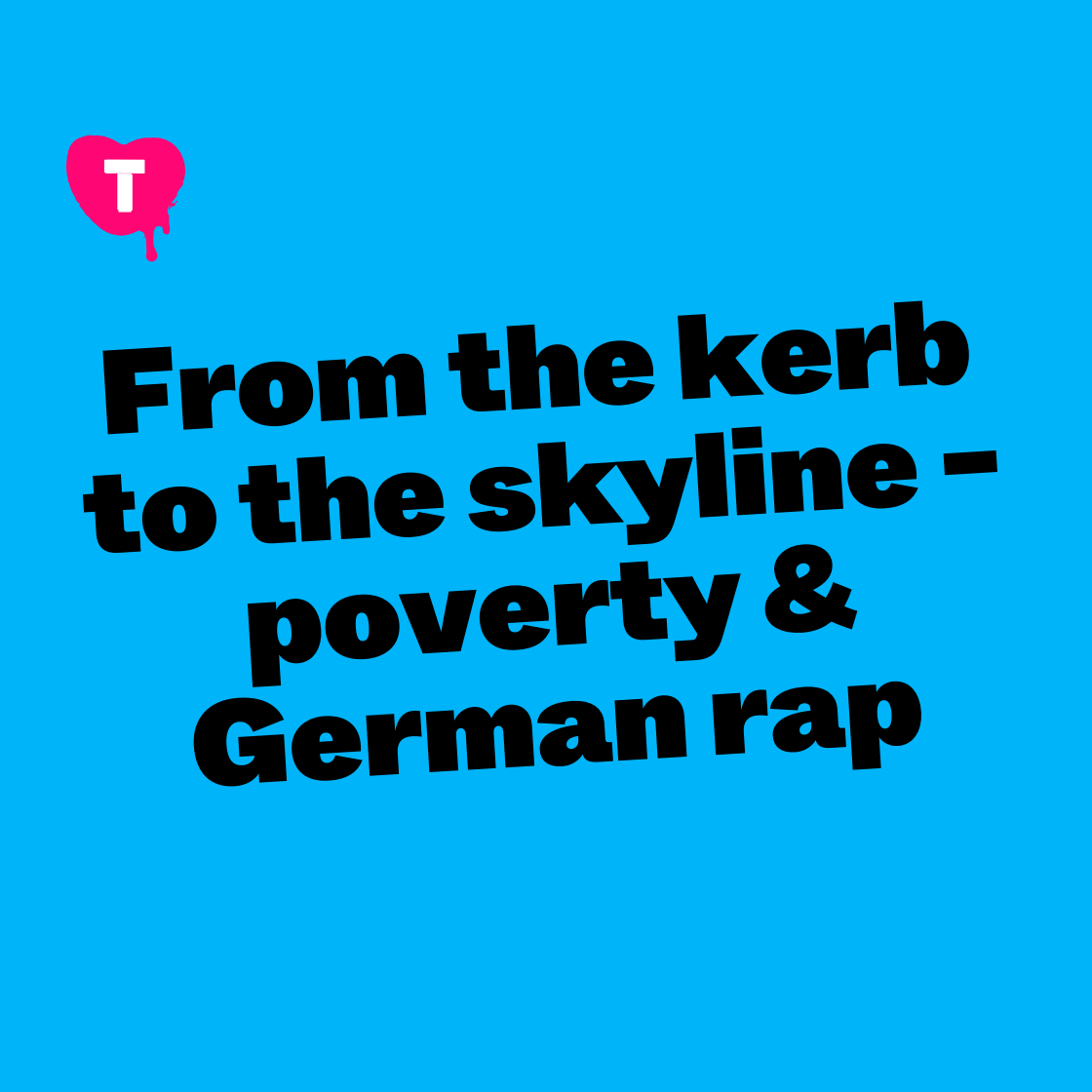 From the kerb to the skyline - poverty & German rap