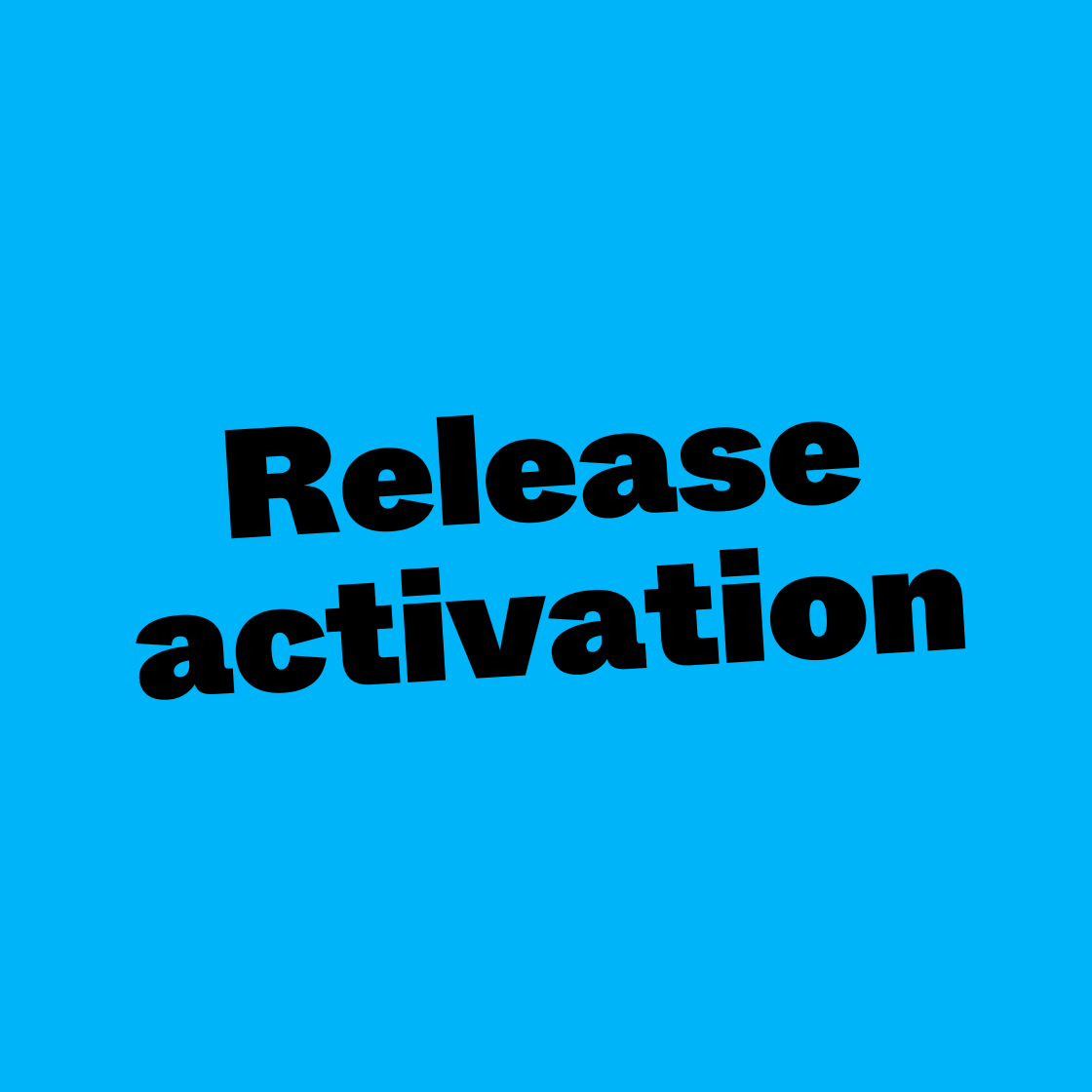 Release activation